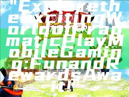 "Explore the Exciting World of Pragmatic Play Mobile Gaming: Fun and Rewards Await!"