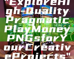 "Explore High-Quality Pragmatic Play Money PNGs for Your Creative Projects"