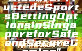 "Discover Trusted eSports Betting Options in Singapore for Safe and Secure Gaming"
