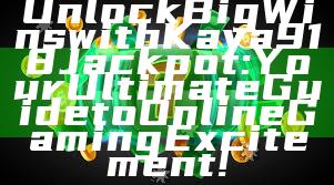 Unlock Big Wins with Kaya918 Jackpot: Your Ultimate Guide to Online Gaming Excitement!