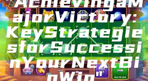 "Achieving a Major Victory: Key Strategies for Success in Your Next Big Win"