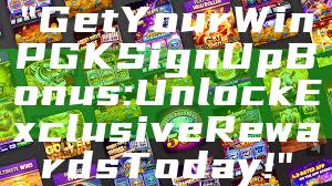 "Get Your WinPGK Sign Up Bonus: Unlock Exclusive Rewards Today!"
