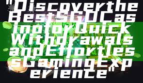 "Discover the Best SGD Casino for Quick Withdrawals and Effortless Gaming Experience"