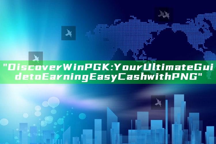"Discover WinPGK: Your Ultimate Guide to Earning Easy Cash with PNG"