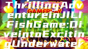 "Experience Thrilling Adventure in JILI Fish Game: Dive into Exciting Underwater Challenges!"