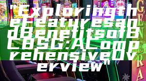 "Exploring the Features and Benefits of BC8 SG: A Comprehensive Overview"